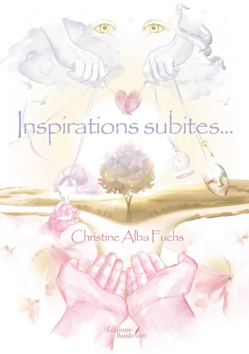 Inspirations subites... - Fuchs Christine Alba - Éditions Baudelaire