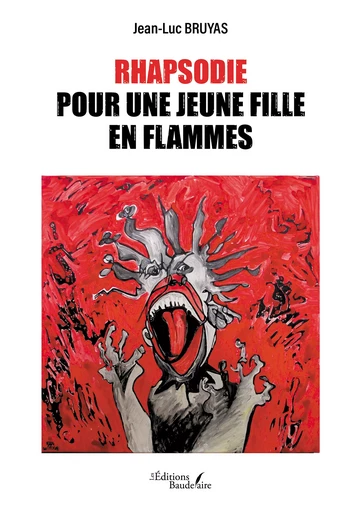 Rhapsodie pour une jeune fille en flammes - Jean-Luc Bruyas - Éditions Baudelaire