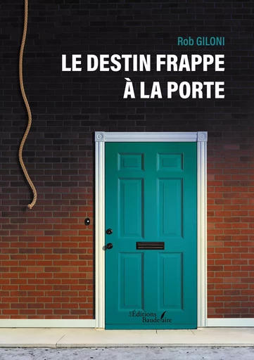 Le destin frappe à la porte - Rob Giloni - Éditions Baudelaire