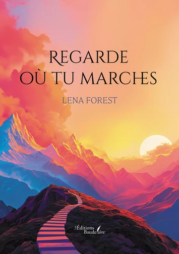 Regarde où tu marches - Forest Lena - Éditions Baudelaire