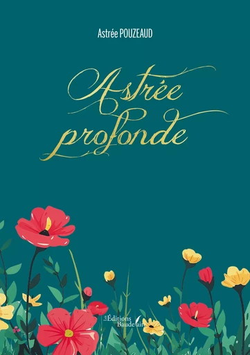 Astrée profonde - Astrée Pouzeaud - Éditions Baudelaire