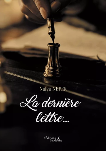 La dernière lettre… - Nalya Nefer - Éditions Baudelaire