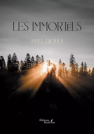 Les immortels - Djoudi Jamel - Éditions Baudelaire