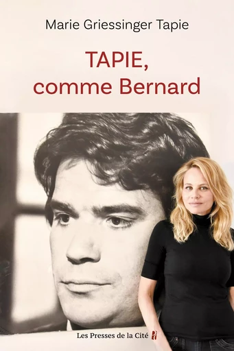 TAPIE, comme Bernard - Marie Griessinger Tapie - Place des éditeurs