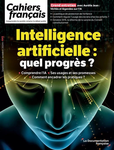 Intelligence artificielle : quel progrès ? - N° 441 - Valérie Beaudouin, Charlie Beckett, Bernard Benhamou, Colette Bouckaert, Flore Capelier, Juan Sebastian Carbonell, Sabine Duflo, Aurélie Jean, Anne Levade, Vincent Vuiblet, Jean-Marie Cavada, Lucie Cluzel-Metayer, Serge Tisseron - La Documentation française