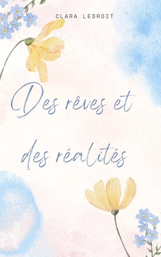 Des rêves et des réalités - Clara Ledroit - Bookelis