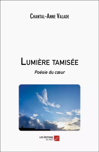 Lumière tamisée - Chantal-Anne Valade - Les Éditions du Net