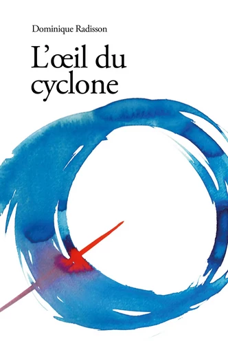 L'Œil du cyclone - Dominique Radisson - Librinova