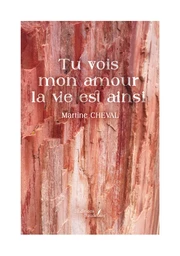 Tu vois mon amour la vie est ainsi