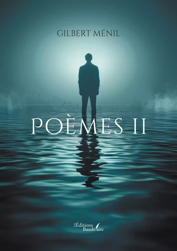 Poèmes II - Gilbert Ménil - Éditions Baudelaire