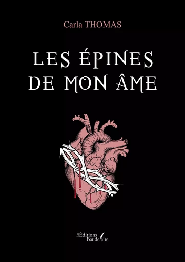 Les épines de mon âme - Thomas Carla - Éditions Baudelaire