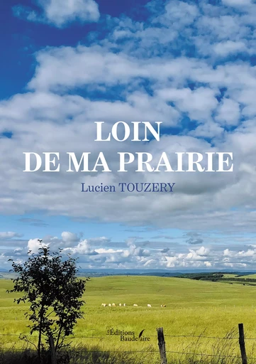 Loin de ma prairie - Lucien Touzery - Éditions Baudelaire