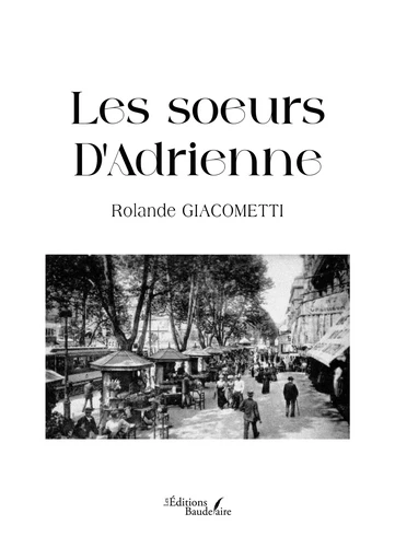 Les sœurs D’Adrienne - Rolande GIACOMETTI - Éditions Baudelaire