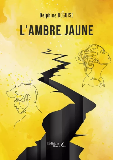 L'Ambre jaune - Delphine Deguise - Éditions Baudelaire