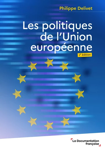 Les politiques de l'Union européenne - Philippe Delivet - La Documentation française