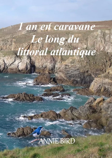 1 an en caravane le long du littoral Atlantique - Annie Bird - Éditions Sarah Arcane