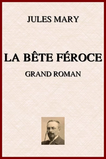 La Bête Féroce - Jules Mary - lci-eBooks