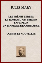 Les Frères Serbes, Le Roman d'un Berger, Sans-Peur, Un Mariage de Confiance