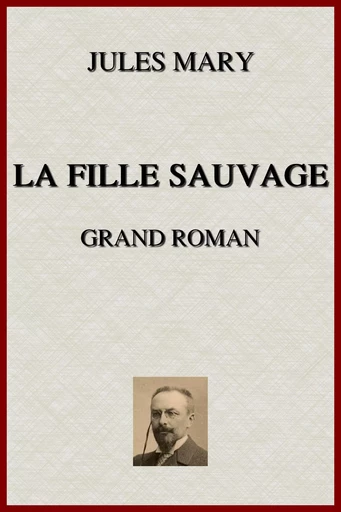 La Fille Sauvage - Jules Mary - lci-eBooks