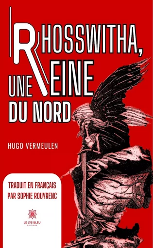 Rhosswitha, une reine du Nord - Hugo Vermeulen - Le Lys Bleu Éditions