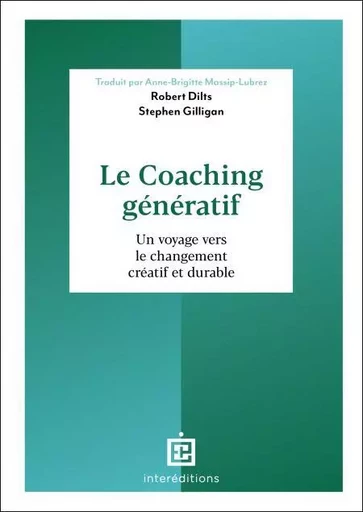 Le Coaching génératif - Robert Dilts, Stephen Gilligan - InterEditions