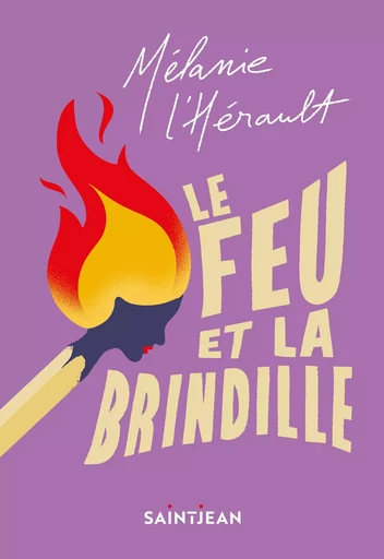 Le feu et la brindille - Mélanie L'Hérault - Guy Saint-Jean Editeur