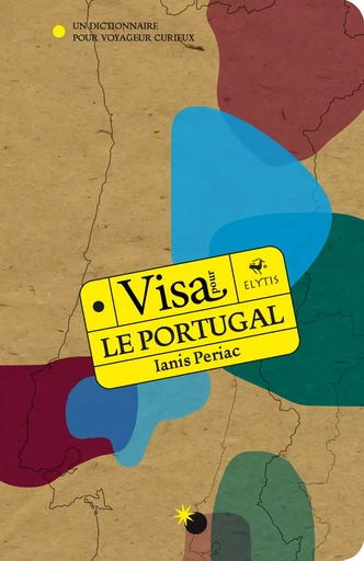 Visa pour le Portugal - Ianis Periac - Elytis Éditions