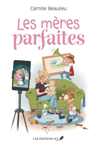 Les mères parfaites - Camille Beaulieu - Éditions JCL