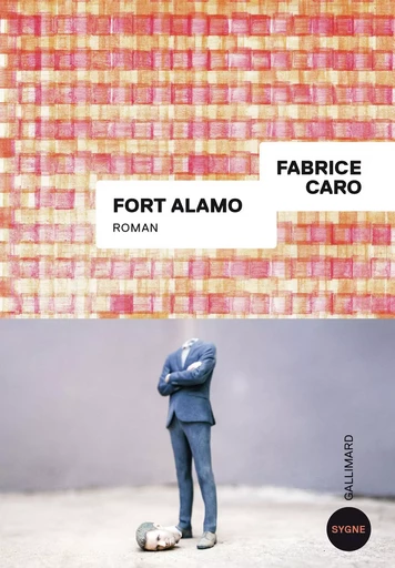 Fort Alamo - Fabrice Caro - Editions Gallimard