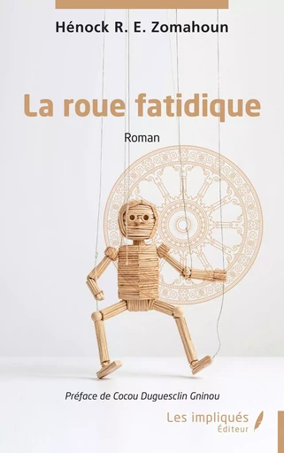 La roue fatidique - Hénock Ruth-Erliano Zomahoun - Les Impliqués