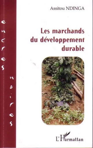 Les marchands du développement durable - Assitou Ndinga - Editions L'Harmattan