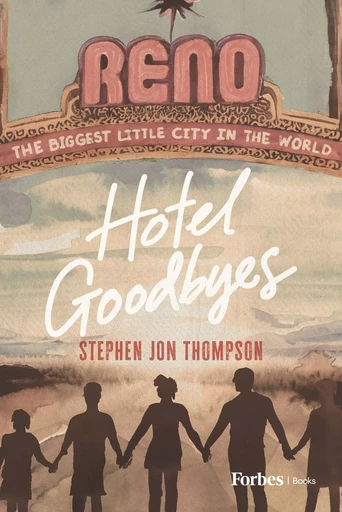 Hotel Goodbyes - Stephen Jon Thompson - Forbes Books