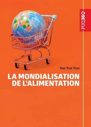 La mondialisation de l'alimentation - Van Troi Tran - Presses de l'Université du Québec