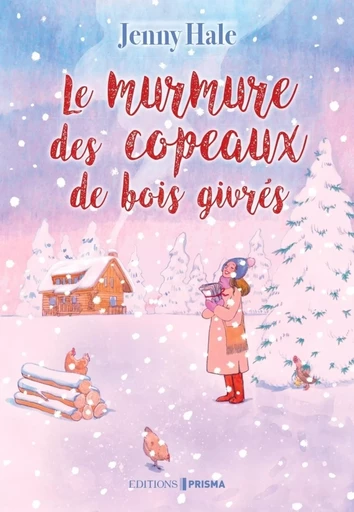 Le murmure des copeaux de bois givrés - Jenny Hale - Editions Prisma