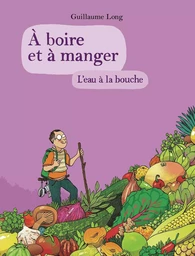 À boire et à manger (Tome 5) - L'eau à la bouche