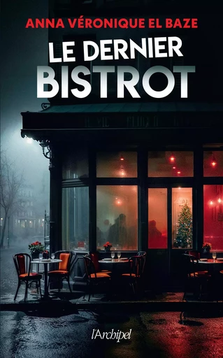 Le dernier bistrot - Anna Véronique El Baze - L'Archipel