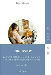 L'interview : Savoir interroger et écouter pour mieux rendre compte