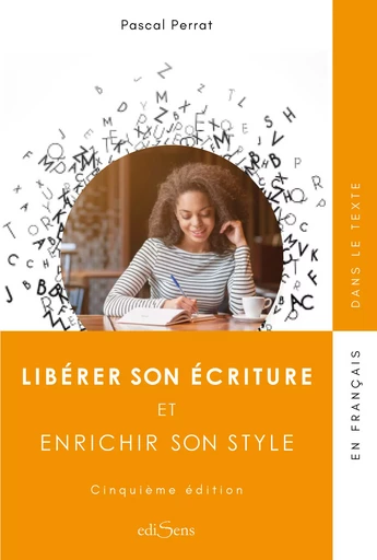 Libérer son écriture et enrichir son style - Pascal Perrat - ediSens