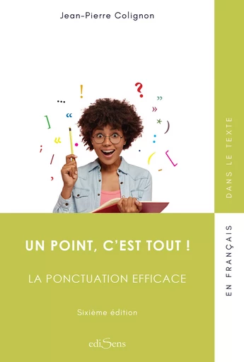 Un point, c'est tout ! - La ponctuation efficace - Jean-Pierre Colignon - ediSens