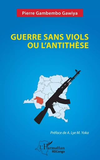 Guerre sans viols ou l’antithèse - Pierre Gambembo Gawiya - Editions L'Harmattan