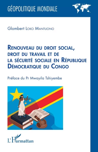 Renouveau du droit social, droit du travail et de la sécurité sociale en République Démocratique du Congo -  Loko Mantuono Glombert - Editions L'Harmattan