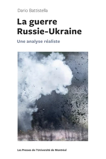 La guerre Russie-Ukraine - Dario Battistella - Presses de l'Université de Montréal