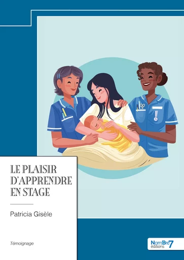 Le plaisir d'apprendre en stage - Patricia Gisèle - Nombre7 Editions