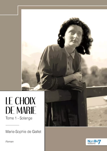 Le choix de Marie - Solange - Marie-Sophie de Gallet - Nombre7 Editions