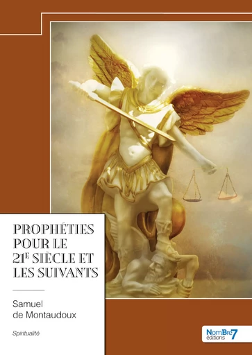 Prophéties pour le 21e siècle et les suivants - Samuel de Montaudoux - Nombre7 Editions