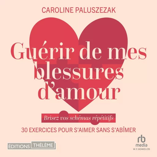 Guérir de mes blessures d'amour - Caroline Paluszenak - Editions Theleme from W. F. Howes Ltd.