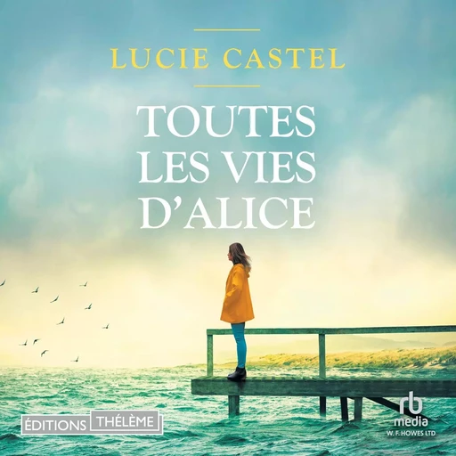 Toutes les vies d'Alice - Lucie Castel - Editions Theleme from W. F. Howes Ltd.