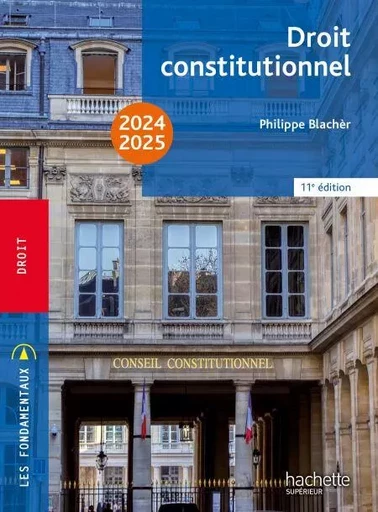 Les Fondamentaux  - Droit constitutionnel 2024-2025 - Philippe Blachèr - Hachette Éducation