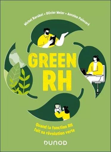 Green RH - Quand la fonction RH fait sa révolution verte - Michel BARABEL, Olivier Meier, Antoine Poincaré - Dunod