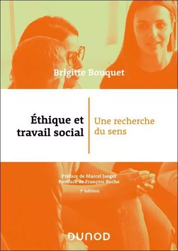 Éthique et travail social - 3e éd. - Brigitte Bouquet - Dunod